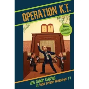 Operation K.T. and Other Stories, By Rabbi Zevulun Weisberger z"L